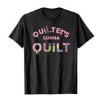Quilters gonna quilt 2D T-Shirt