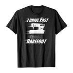 I drive fast and barefoot 2D T-Shirt