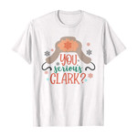 You serious clark? 2D T-Shirt