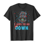 I love to go down 2D T-Shirt