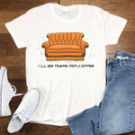 I’ll be there for coffee 2D T-Shirt