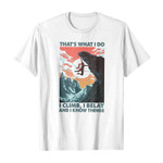 That’s what i do i climb, i belay and i know things 2D T-Shirt