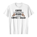 Coffee is made from beans 2D T-Shirt