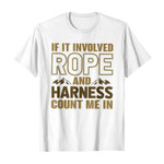 If it involved rope and harness count me in 2D T-Shirt