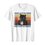 Good taste in coffee bad taste in people 2D T-Shirt