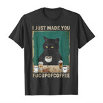 I just made you fucupofcoffee 2D T-Shirt