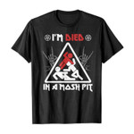 I’m died in a mash pit 2D T-Shirt