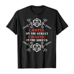 Lawful on the street chaotic in the sheets 2D T-Shirt