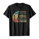 Astronomer just like a normal scientist but much cooler 2D T-Shirt