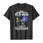 Never underestimate an old man with a telescope 2D T-Shirt