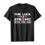 The luck is strong with this one 2D T-Shirt