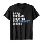 Papa the man the myth the chemist legend 2D T-Shirt