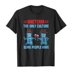 Bacteria the only culture some people have 2D T-Shirt