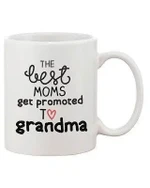 Mother’s Day Grandma Coffee – Best Moms Get Promoted To Grandma Ceramic Mug