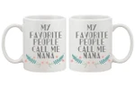 My Favorite People Call Me Nana Coffee for Grandmother Gift for Grandma Ceramic Mug