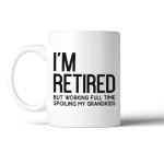 Retired But Woking For Grandkids Gifts Ideas For Grandparents Ceramic Mug