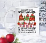 You re Norwegian , Christmas gnomes , Hang out with gnomes, christmas funny , with sayings, best friend gift, christmas gift for mom, christmas gift for her, christmas gift for him, christmas gift019 Ceramic Mug