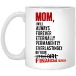 G7-mom I Will Always Be Your Financial Burden Ceramic Mug