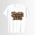 World’s okayest dad 2D T-Shirt