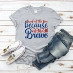 4th of July Short Sleeve Unisex T Shirt Land of the Free because of the Brave 2 2D T-Shirt