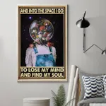 Astronaut Space, And Into The Space I Go To Lose My Mind And Find My Soul Poster