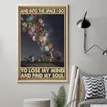Astronaut Space, And Into The Space I Go To Lose My Mind And Find My Soul Poster
