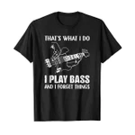 That’s what I do I play bass and I know things 2D T-Shirt