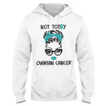Not Today Ovarian Cancer Awareness EZ24 3112 Hoodie