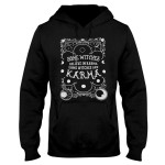 Witch Wicca Some Witches Believe In Karma Some Witches Are Karma EZ20 2109 Hoodie