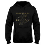 Witch Wicca The Moon Made Me Do it EZ20 1809 Hoodie