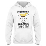 Sorry I Can't My Cows Need Me EZ23 2909 Hoodie