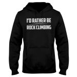 I'd Rather Be Rock Climbing EZ02 0810 Hoodie