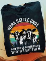 Cow Vintage Tshirt Work Cattle Once And You Understand Why We Eat