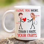 Personalized Funny Valentine's Gift I Love You More Than I Hate Your Farts Mug