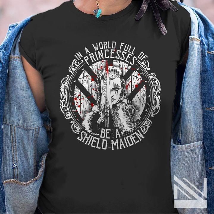 In A World Full Of Princesses Be A Shield Maiden Tshirt PAN2TS0095