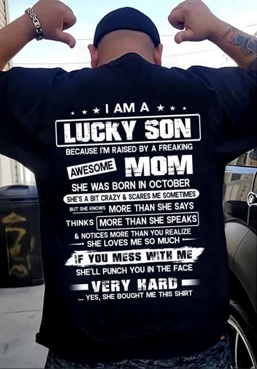 I Am A Lucky Son Because Im Raised By A Freaking Awesome Mom Tshirt PAN