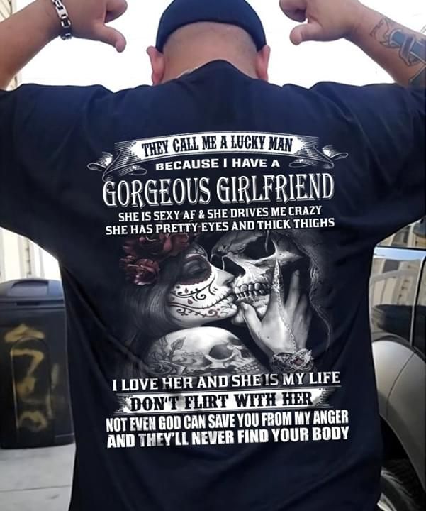 They Call Me A Lucky Man Because I Have A Gorgeous Girlfriend Tshirt PAN