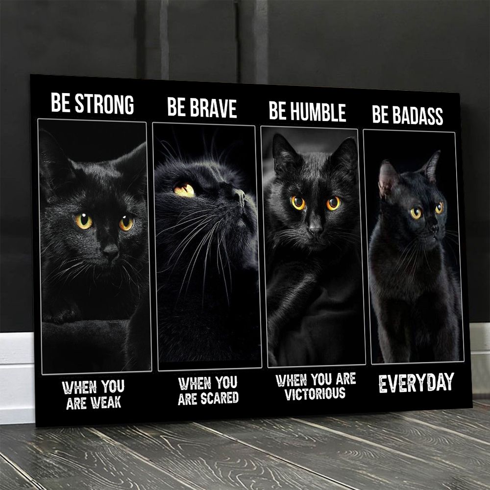 Be Strong When You Are Weak Be Brave Humble Badass Black Cat Poster