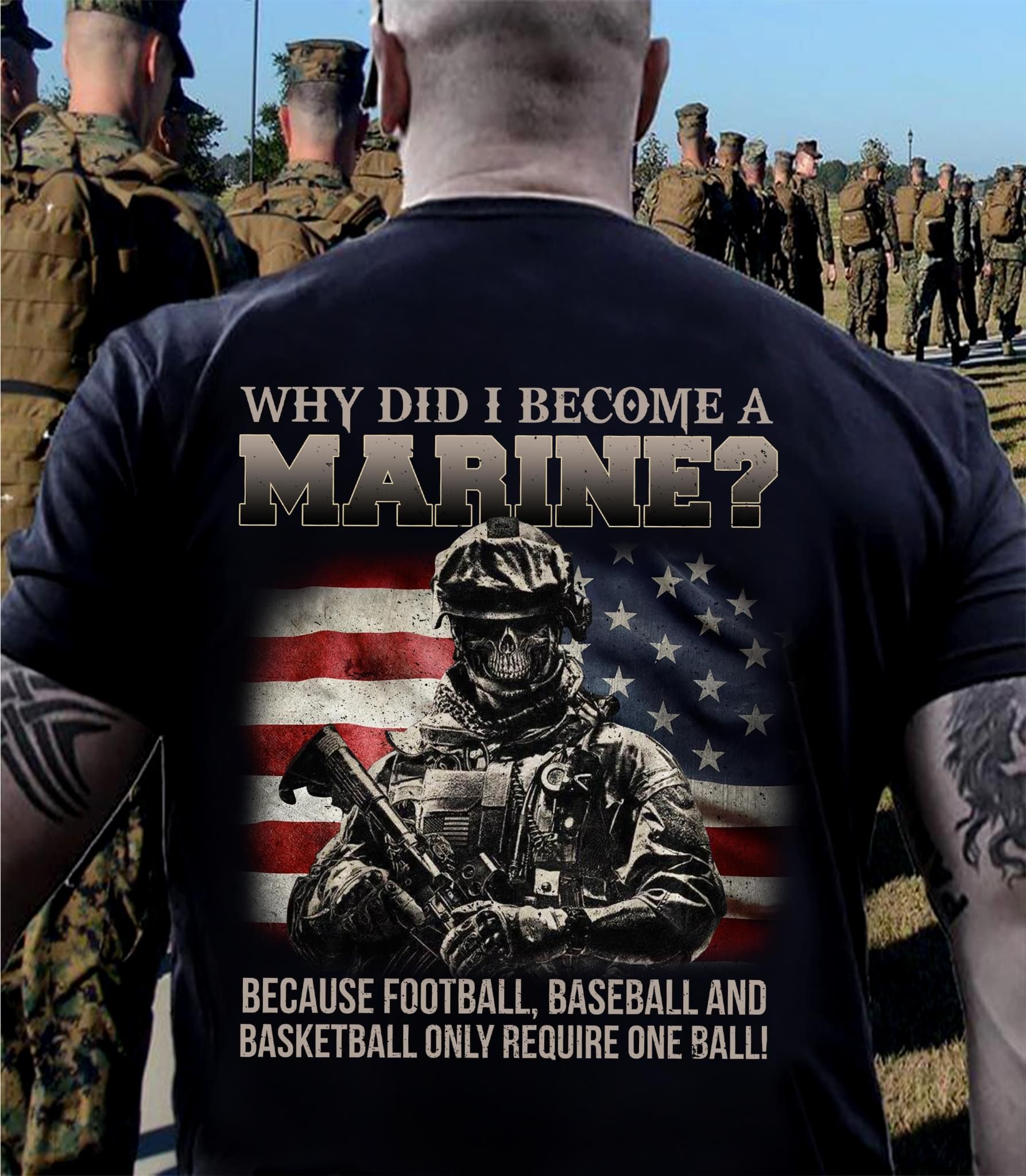 Why Did I Become A Marine Because Football Baseball Basketball Tshirt PAN