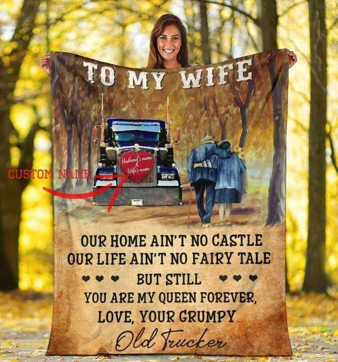 To My Wife Our Home Aint No Castle Old Trucker Husband Custom Fleece Blanket