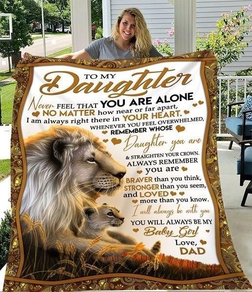 Gifts For Daughter From Dad To My Daughter Never Feel That You Are Alone Love Lion Fleece Blanket
