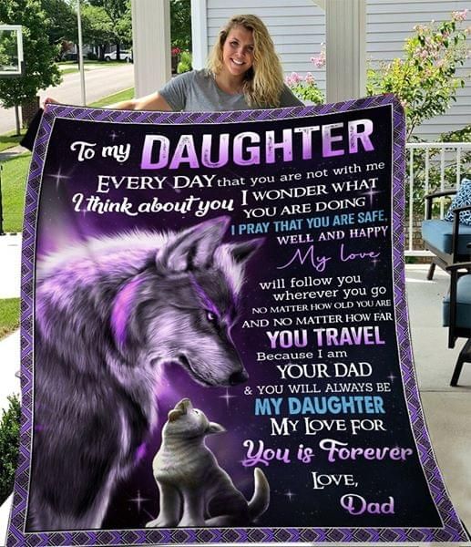 Gifts For Daughter From Dad To My Daughter Everyday That You Are Not With Me Dad Wolf Fleece Blanket