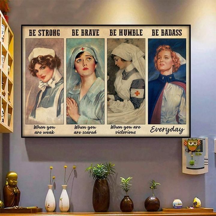 Be Strong When You Are Weak Be Brave Be Humble Be Badass Nurse Poster PAN