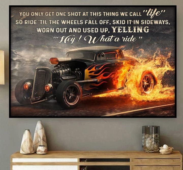 You Only Get One Shot At Thing We Call Life What A Ride Racing Poster