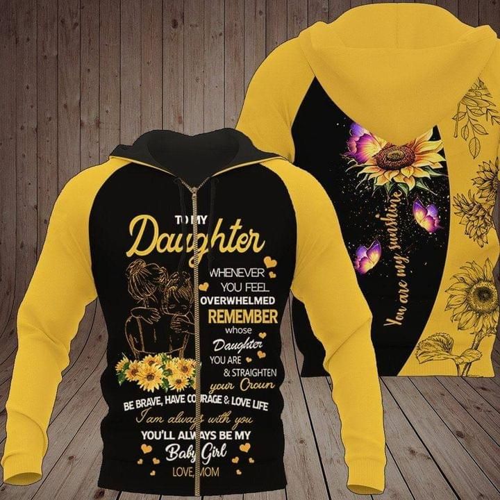 To My Daughter Whenever You Feel Overwhelmed Mom Sunflower 3D Zip Hoodie PAN