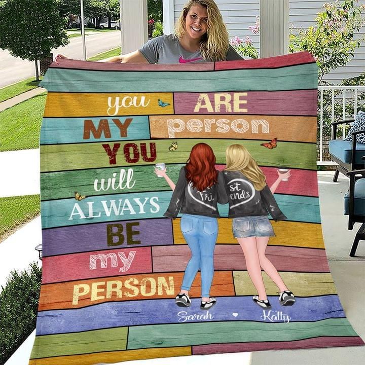 You Are My Person You Will Always Be My Person Friend Custom Fleece Blanket