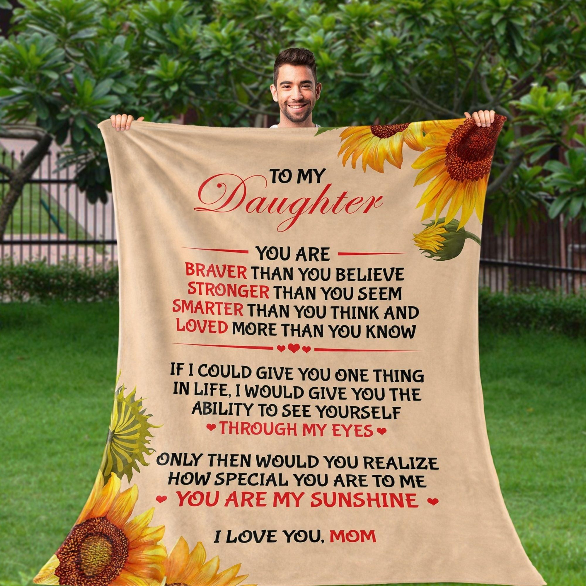 To My Daughter You Are Braver Than You Believe Mom Sunflower Fleece Blanket