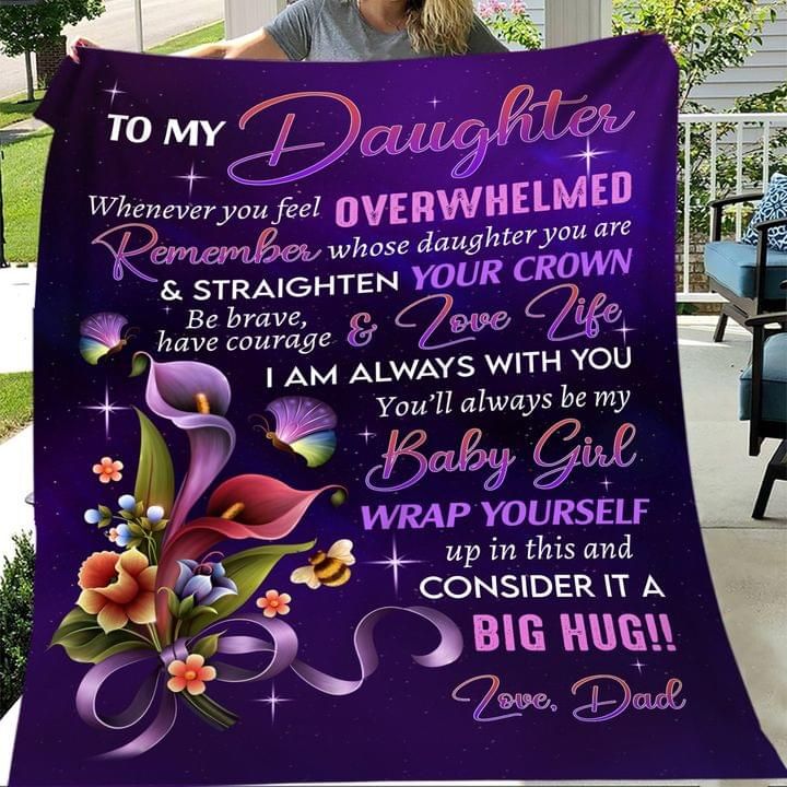 Birthday Gifts For Daughter From Dad To My Daughter Whenever You Feel Overwhelmed Dad Flowers Fleece Blanket PANBL0029