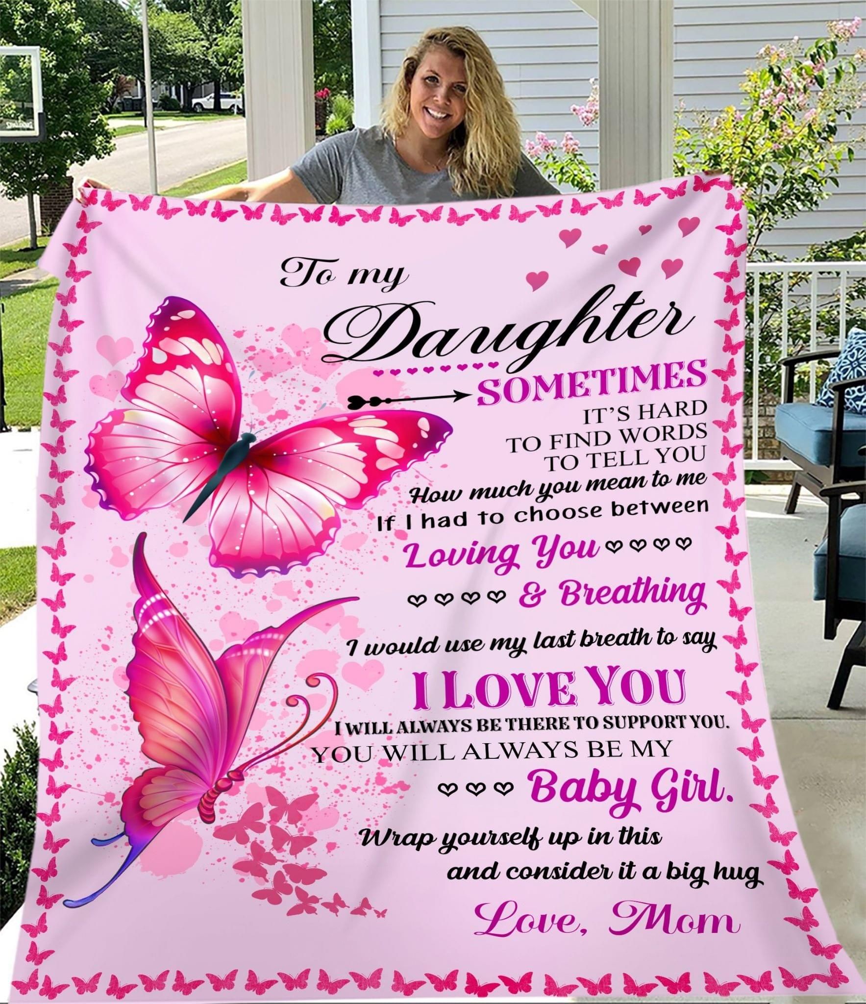 To My Daughter Sometimes Its Hard To Find Words Mom Butterfly Fleece Blanket