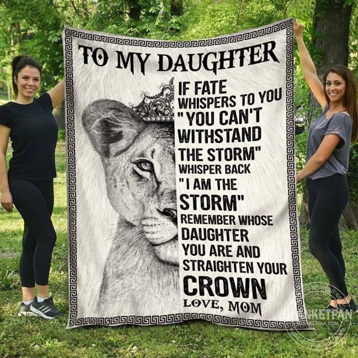 To My Daughter If Fate Whispers To You You Cant Mom Lion Fleece Blanket